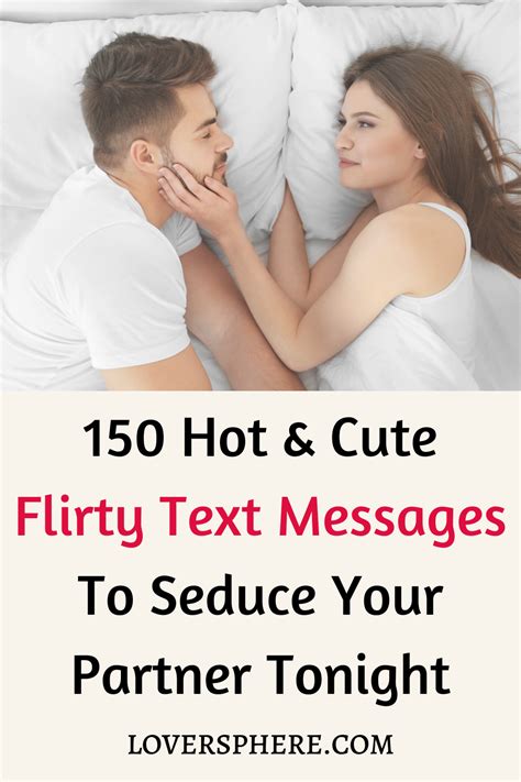 emotional sexy|130+ Seductive & Flirty Messages to Send to a Guy